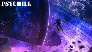 Deep Space Chill mix/ Relaxing Music / Sounds of Nature / Psybient / Psychill