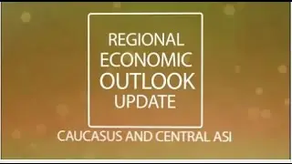 Regional Economic Outlook for the Caucasus and Central Asia