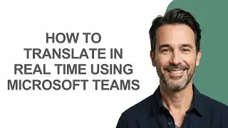 How to Translate In Real Time Using Microsoft Teams - KevinHowTo