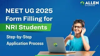 NEET UG 2025 Form Filling for NRI Students | Step-by-Step Application Process