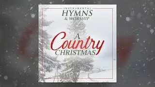 A Country Christmas | Instrumental Christmas Music