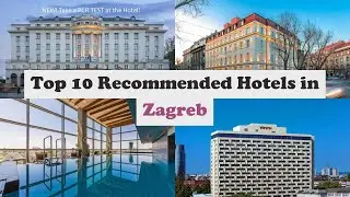 Top 10 Recommended Hotels In Zagreb | Luxury Hotels In Zagreb