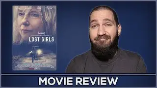 Lost Girls - Movie Review - (No Spoilers)