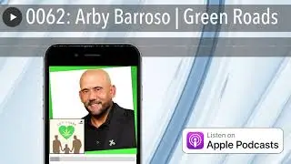 0062: Arby Barroso | Green Roads