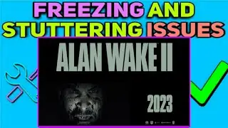 How To Fix Lagging, Freezing and Stuttering issues in Alan Wake 2 | Alan Wake 2 Lag Fixed