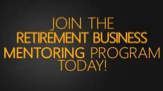 Retirement Business Coach - Retire Early - Retirement Business Mentor - Retire Rich