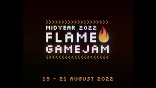 Midyear Flame Game Jam 2022 - Opening