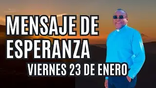 Mensaje de esperanza del viernes 23 de enero Padre Mel&eacute;ndez El Chico de Cristo 