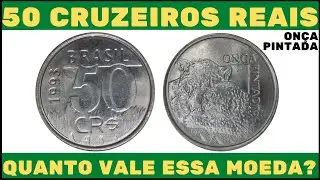 QUANDO VALE ESSA MOEDA? - 50 CRUZEIROS REAIS ON&Ccedil;A PINTADA