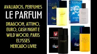 Avaliados, Perfumes Le Parfum Dragoon, Attimo, Euro, Cash Night e Wild Wood, Paris E. Mercado Livre