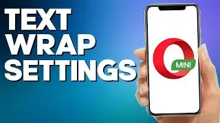 How to Find Text Wrap Settings on Opera Mini