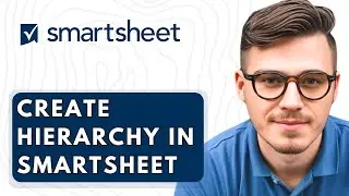 How To Create Hierarchy In Smartsheet [2026 Guide]