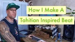 HOW TO MAKE A BEAT - (Tahitian Inspired)