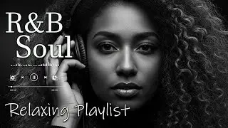 【R&B Soul】Relaxing Chill Playlist – Smooth Vocals & Deep Grooves