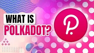 What Is Polkadot? (DOT Easy Explanation)