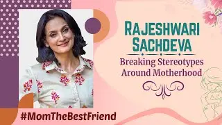 Rajeshwari Sachdev On Pressure Of Being A Perfect Mom| Mothers Day 2021Special