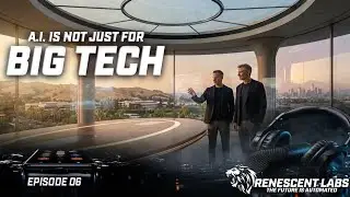 Renescent Labs Podcast: A.I. Is Not Just For Big Tech Episode 6 