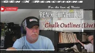 Ren X Chinchilla Chalk Outlines | GEn-X Reaction | Its such a Perfect day! #renmakesmusic