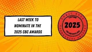 Last Chance to Nominate Your Favorite Comic Book Channels!