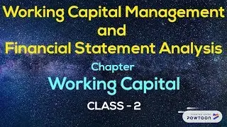 Working Capital Management and Financial Statement Analysis - Working Capital - Class 2