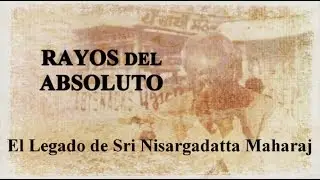 Rayos del Absoluto, El Legado de Sri Nisargadatta Maharaj (2015) SUBTITULADO