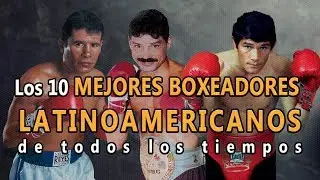 🥊Boxeo: Top 10 Mejores Boxeadores Latinoamericanos de todos los tiempos. Los mejores de la historia