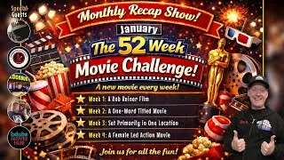 THE 52 WEEK MOVIE CHALLENGE RECAP SHOW - JANUARY!! | with 5 Great Guests!!