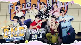Teaser | DMD Friendship the Reality, The THIRD Chapter | EP.6