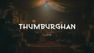 Thumburghan – Luska (Cahn Lee Music Club)