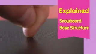 Snowboard Base Structure: Explained