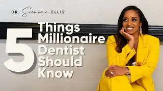 5 Things Millionaire Dentist Should Know