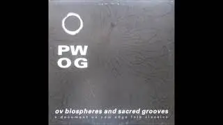 PWOG - Ov Biospheres And Sacred Grooves A Document ov New Edge Folk Classics (1992) {Ambient Techno}