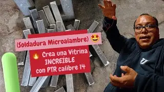 🔥 Crea una Vitrina INCRE&Iacute;BLE con PTR calibre 14!  (Soldadura Microalambre) 🤩