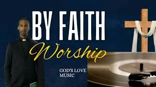 By Faith &ndash; R&B Gospel Worship Song (AI Visuals)