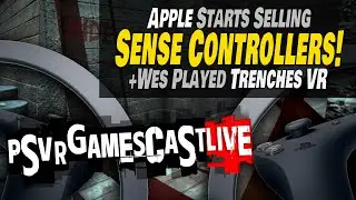 Apple Starts Selling SENSE CONTROLLERS (guess how much) | Trenches VR | PSVR2 GAMESCAST LIVE