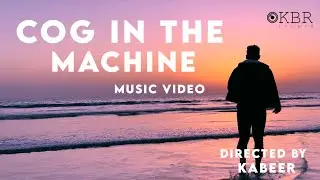 COG IN THE MACHINE | KBR STUDIO | (Official Music Video)