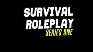 SURVIVAL ROLEPLAY SERIES 1 - THE END PROMO