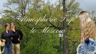 САМАЯ АТМОСФЕРНАЯ ПОЕЗДКА В МОСКВУ🪶 | VLOG FROM MOSCOW 