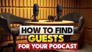 How To Find Guests For Your Podcast
