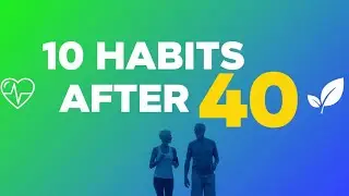 10 Daily Habits for a Healthier Life After 40 | Wellness & Longevity Tips