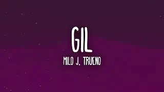Milo J, Trueno - Gil (Letra)