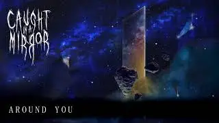 Caught In A Mirror - Around You (Remastered)