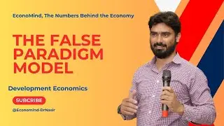 The False Paradigm Model | Development Economics | Economics | Paradigm Explained