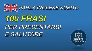 Parla Inglese Subito! 100 Frasi per Presentarti e Salutare