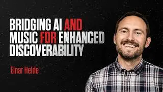#016: FOUNDER: Einar Helde: Bridging AI and Music for Enhanced Discoverability