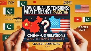 How China-US Tensions Could Affect Pakistan| China-US Relations What It Means for Pakistan|پاکستان