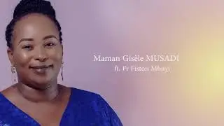 #LYRICS Nsenda wanyi - Gisèle MUSADI feat. Fr. fiston MBUYI