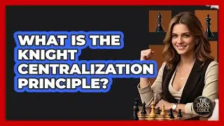 What Is The Knight Centralization Principle?