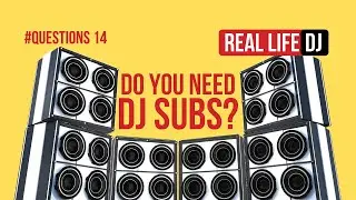Do You Need to Buy Subs as a New DJ? | DJ Questions Answered | Real Life DJ