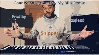 Four Washington - Pay My Bills Remix Snippet (Prod  by Aaron Ragland)
